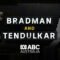 Bradman & Tendulkar: An ABC Documentary